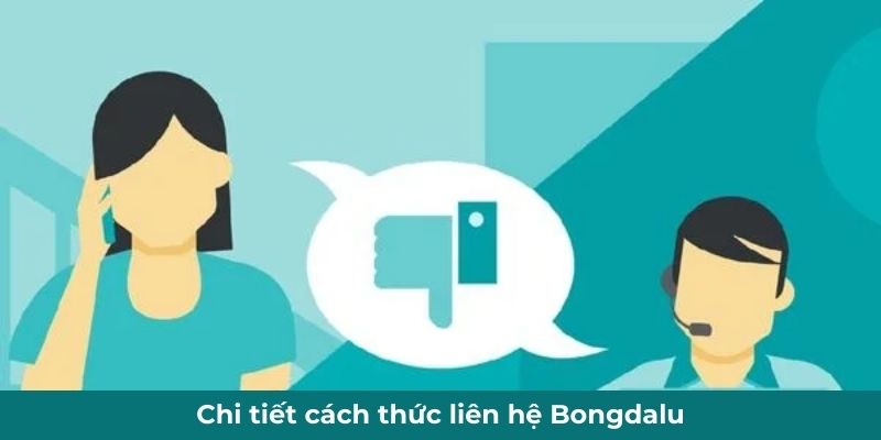 Chi tiết cách thức liên hệ Bongdalu