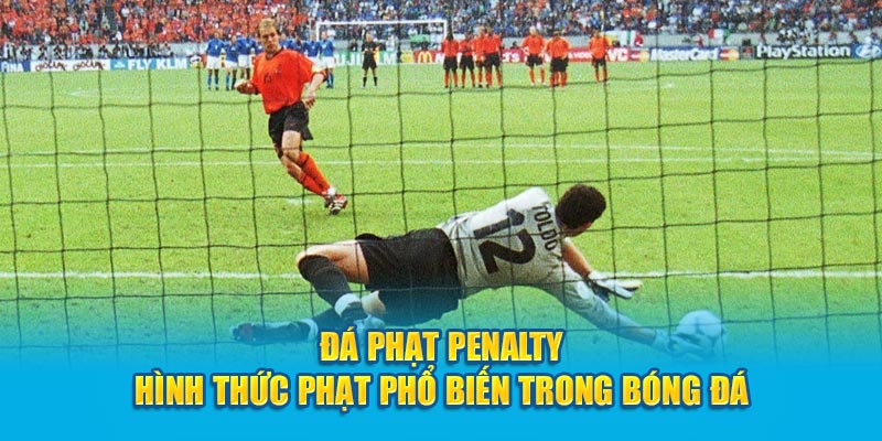 Đá phạt penalty - Hình thức phạt phổ biến trong bóng đá