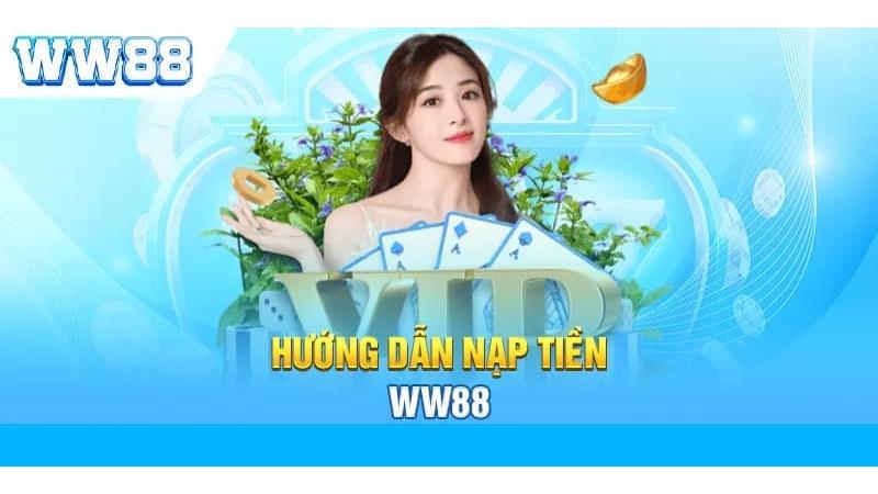 Hướng dẫn chi tiết quy trình cách nạp tiền WW88 cho người chơi mới