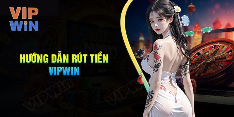 Rút tiền Vipwin