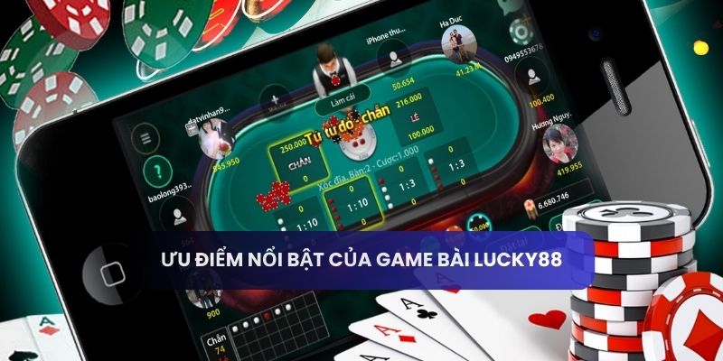 Ưu điểm nổi bật của game bài Lucky88