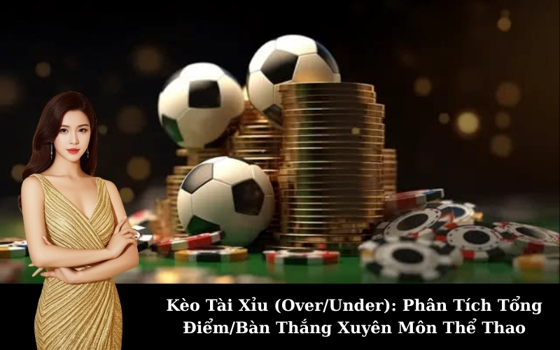Mẹo phân tích và chơi kèo tài xỉu bóng đá