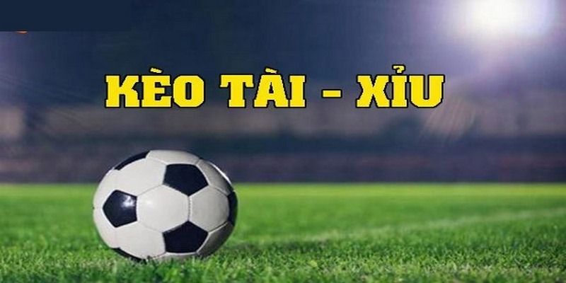 Tài xỉu bóng đá là gì? Mẹo chinh phục kèo tài xỉu dễ dàng